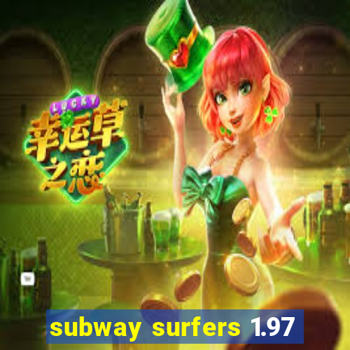 subway surfers 1.97